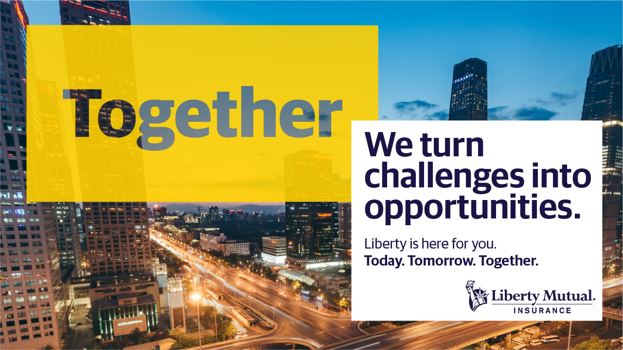 Together. We turn challenges into opportunities. Liberty is here for you. Today. Tomorrow. Together.